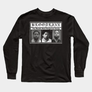 The Most Dangerous Bloodline in the World Long Sleeve T-Shirt